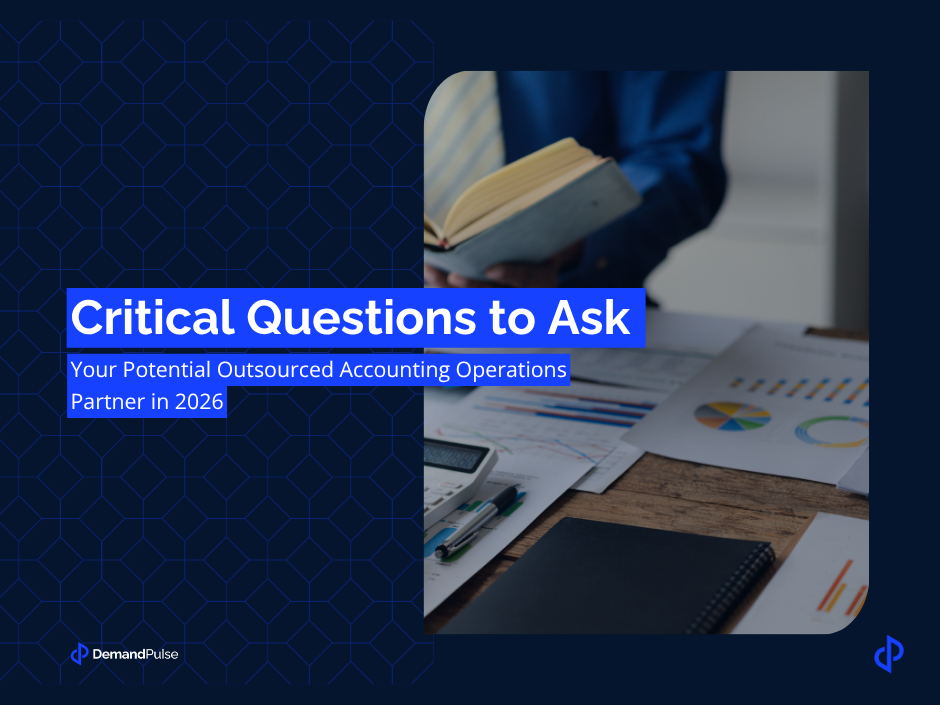 Critical Questions to Ask Your Potential Outsourced Accounting Operations Partner