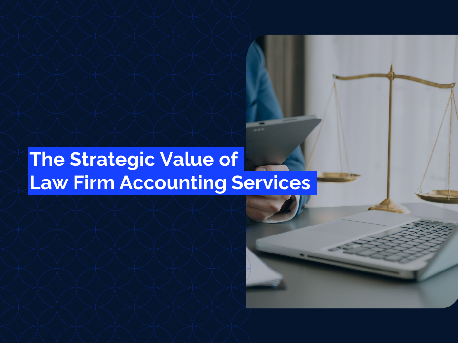 The Strategic Value of Law Firm Accounting Services