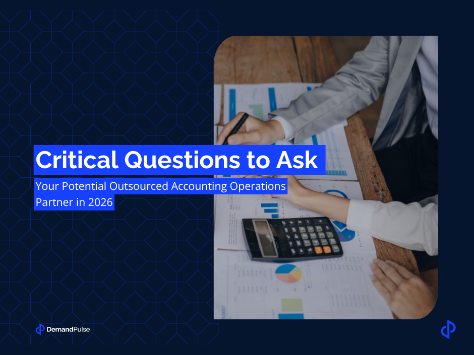 Critical Questions to Ask Your Potential Outsourced Accounting Operations Partner